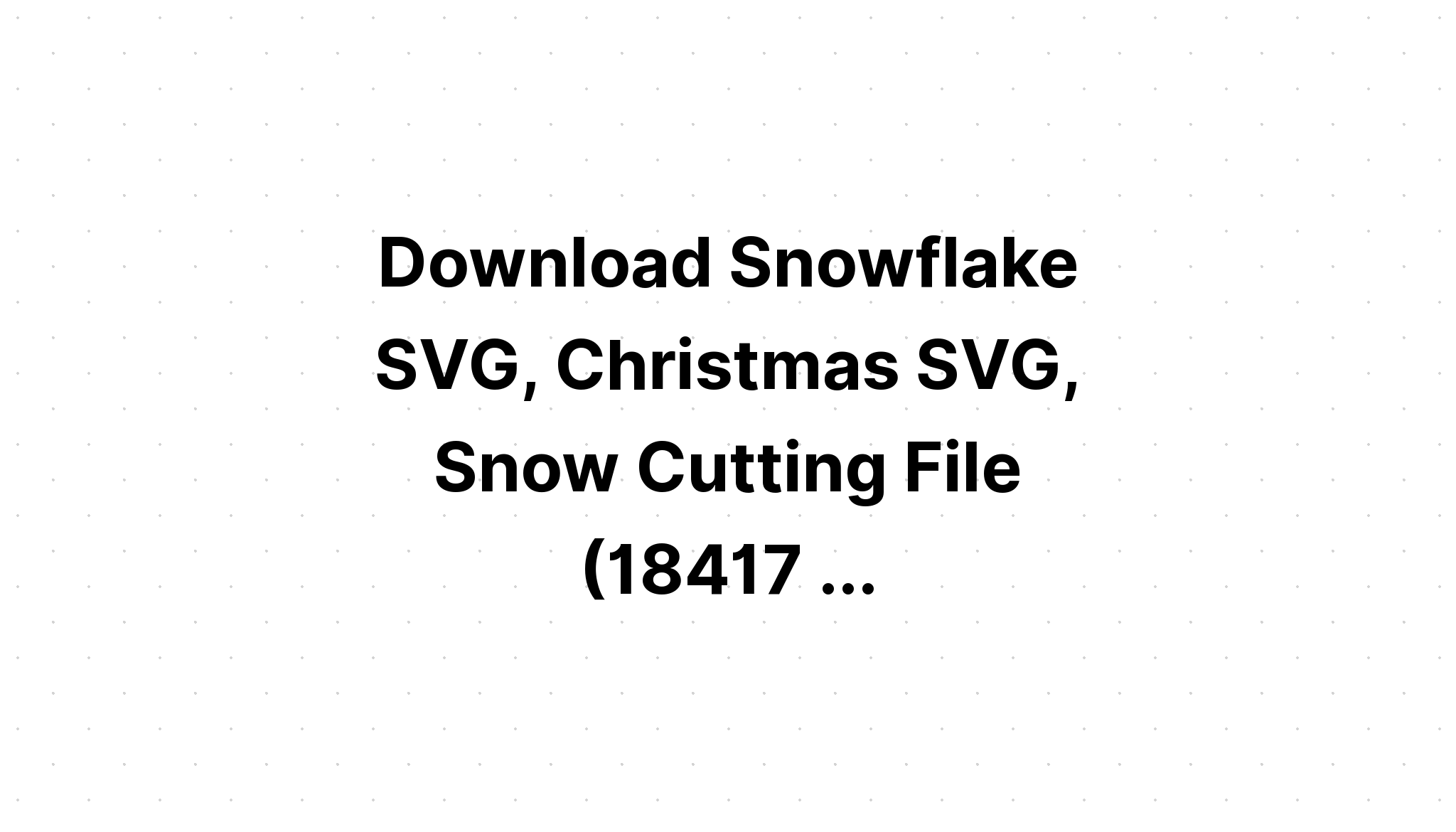 Download Snowflake Svg Cutting File - Layered SVG Cut File